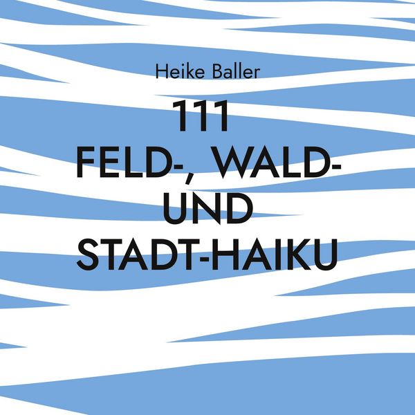 Produktbild: 111 Feld-, Wald- und Stadt-Haiku