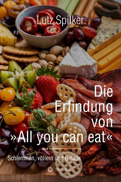 Produktbild: Die Erfindung von All you can eat