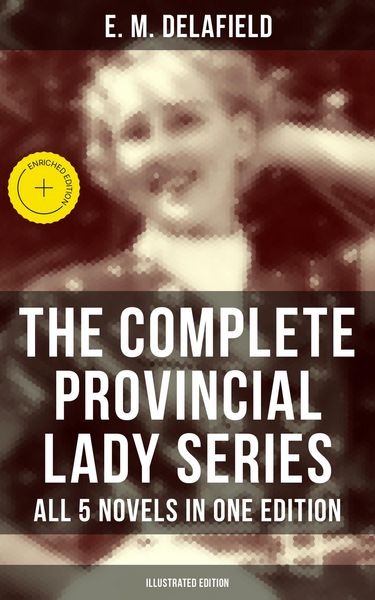 Produktbild: The Complete Provincial Lady Series - All 5 Novels in One Edition (Illustrated Edition)