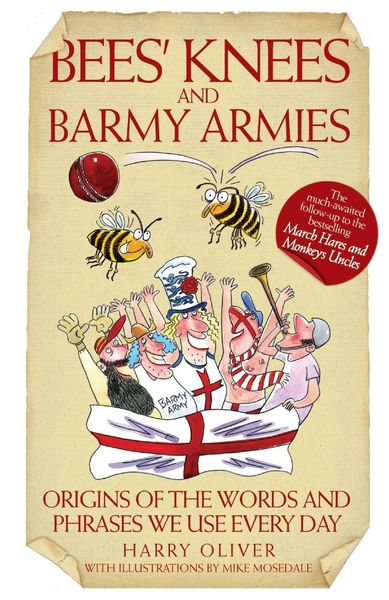 Produktbild: Bees Knees and Barmy Armies - Origins of the Words and Phrases we Use Every Day
