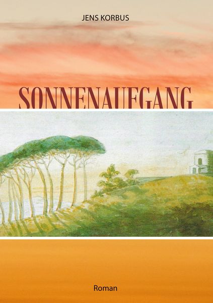 Sonnenaufgang, Taschenbuch von Jens Korbus, BoD – Books on Demand, 9783754311936