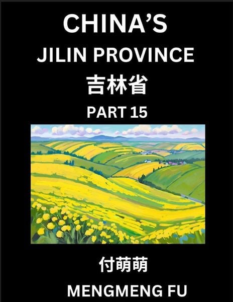 Produktbild: China's Jilin Province (Part 15)- Learn Chinese Characters, Words, Phrases with Chinese Names, Surnames and Geography, Books for Kids, Young and Adults, HSK All Levels to Understand Chinese Geographical Organization