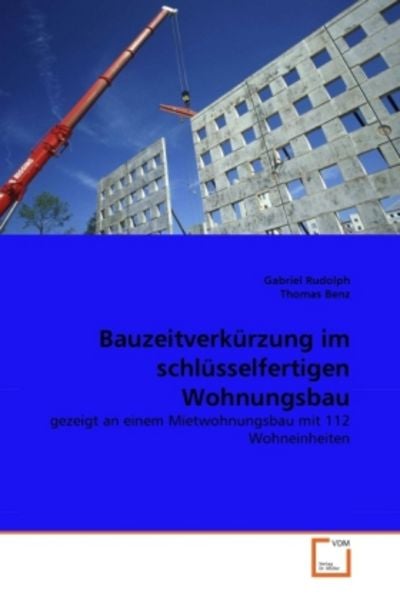 Rudolph, G: Bauzeitverkürzung im schlüsselfertigen Wohnungsb, Taschenbuch von Gabriel Rudolph , Thomas Benz, VDM, 9783639290349