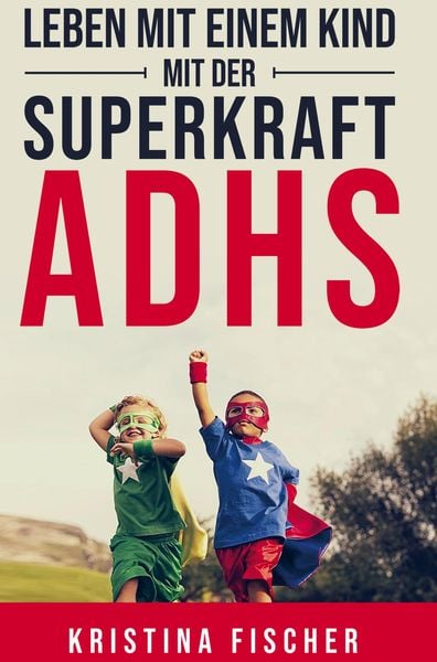 Produktbild: Leben mit einem Kind mit der Superkraft ADHS