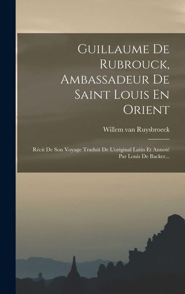Produktbild: Guillaume De Rubrouck, Ambassadeur De Saint Louis En Orient