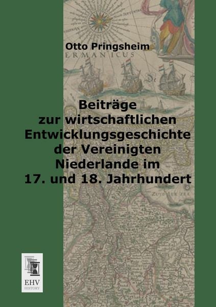 Produktbild: Beitr&auml;ge zur wirtschaftlichen Entwicklungsgeschichte der vereinigten Niederlande im 17. und 18. Jahrhundert