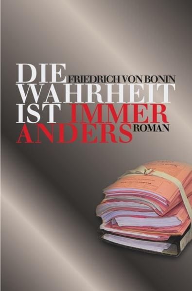 Die Wahrheit ist immer anders, Taschenbuch von Friedrich Bonin, Epubli, 9783746705231