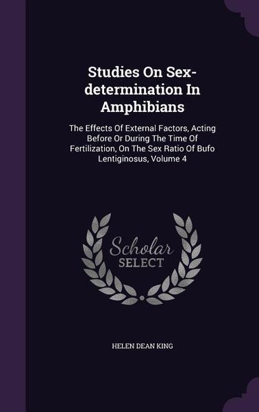 Produktbild: Studies On Sex-determination In Amphibians: The Effects Of External Factors, Acting Before Or During The Time Of Fertilization, On The Sex Ratio Of Bu