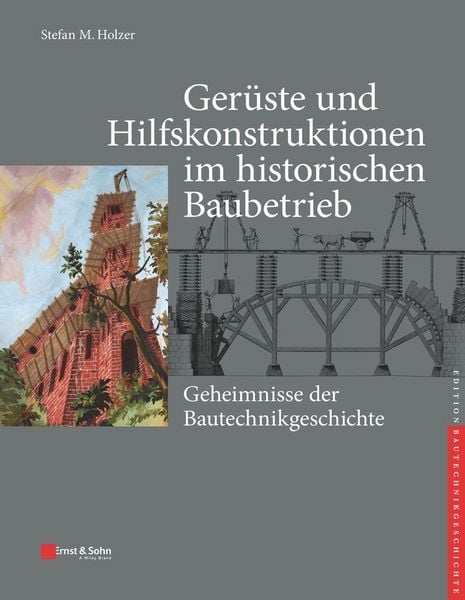 Produktbild: Ger&uuml;ste und Hilfskonstruktionen im historischen Baubetrieb