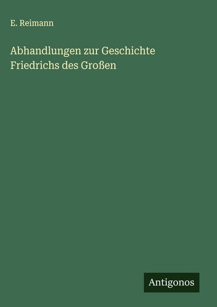 Produktbild: Abhandlungen zur Geschichte Friedrichs des Gro&szlig;en