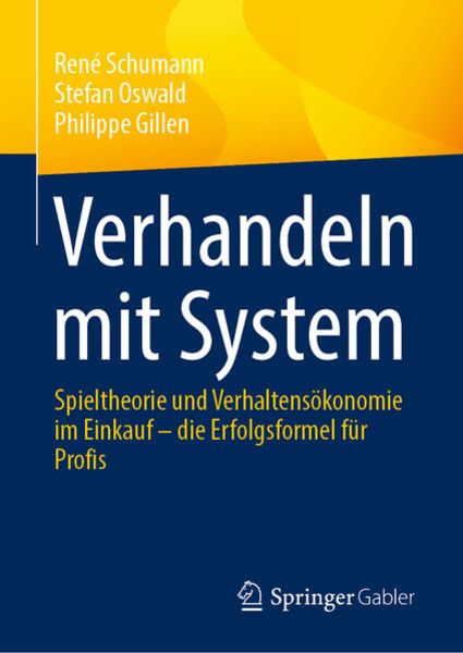 Verhandeln mit System, Gebundene Ausgabe von René Schumann , Stefan Oswald , Philippe Gillen, Springer Fachmedien Wiesbaden GmbH, 9783658340544