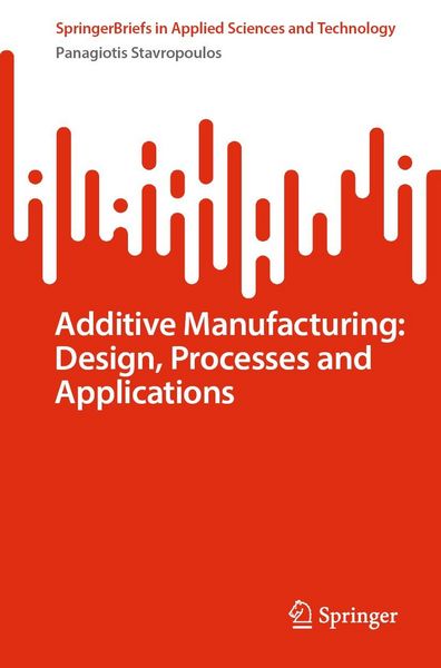 Produktbild: Additive Manufacturing: Design, Processes and Applications