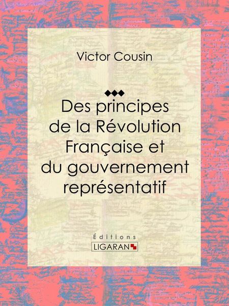 Produktbild: Des principes de la R&eacute;volution Fran&ccedil;aise et du gouvernement repr&eacute;sentatif