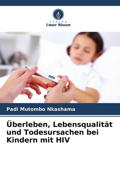 Produktbild: &Uuml;berleben, Lebensqualit&auml;t und Todesursachen bei Kindern mit HIV
