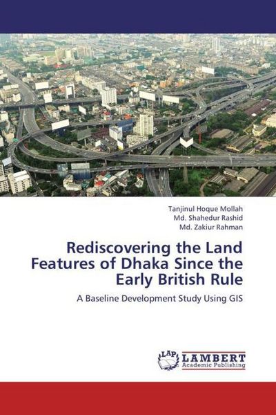 Produktbild: Hoque Mollah, T: Rediscovering the Land Features of Dhaka Si