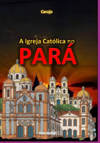 Produktbild: A Igreja Cat&oacute;lica No Par&aacute;