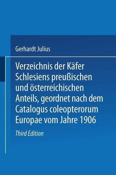 Produktbild: Verzeichnis der K&auml;fer Schlesiens preu&szlig;ischen und &ouml;sterreichischen Anteils, geordnet nach dem Catalogus coleopterorum Europae vom Jahre 1906