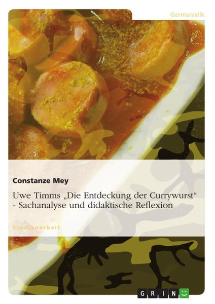 Produktbild: Uwe Timms "Die Entdeckung der Currywurst" - Sachanalyse und didaktische Reflexion