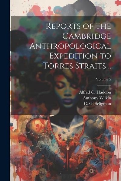Produktbild: Reports of the Cambridge Anthropological Expedition to Torres Straits ..; Volume 5