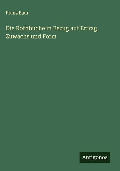 Produktbild: Die Rothbuche in Bezug auf Ertrag, Zuwachs und Form