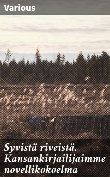 Produktbild: Syvist&auml; riveist&auml;. Kansankirjailijaimme novellikokoelma