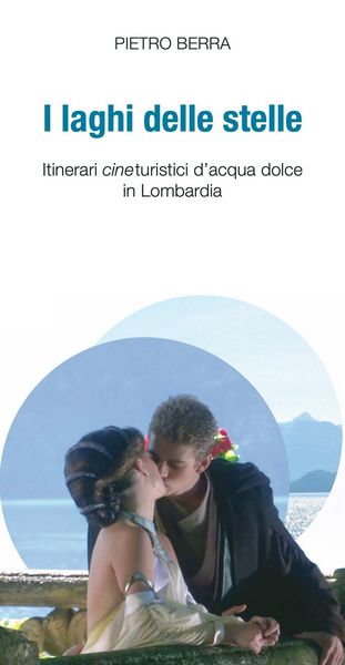 Produktbild: I laghi delle stelle. Itinerari cineturistici d'acqua dolce in Lombardia