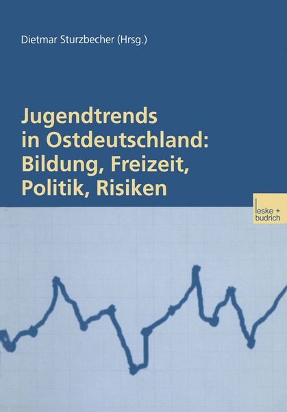 Produktbild: Jugendtrends in Ostdeutschland: Bildung, Freizeit, Politik, Risiken