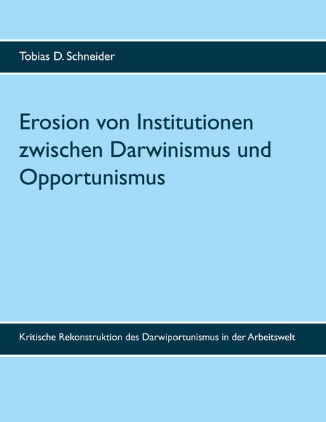 Produktbild: Erosion von Institutionen zwischen Darwinismus und Opportunismus