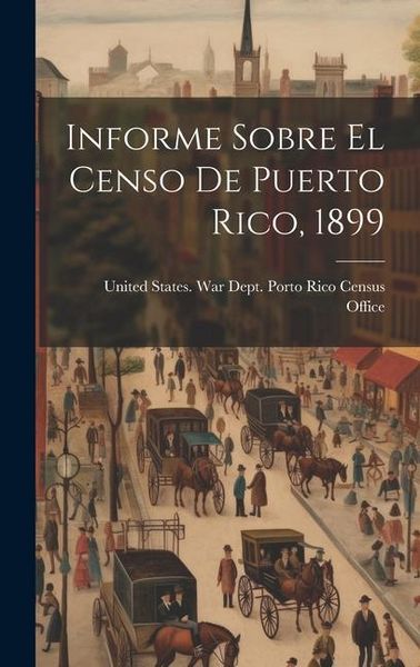 Produktbild: Informe Sobre El Censo De Puerto Rico, 1899