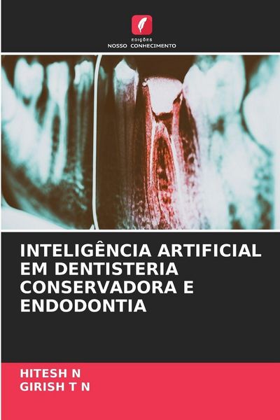 Produktbild: INTELIG&Ecirc;NCIA ARTIFICIAL EM DENTISTERIA CONSERVADORA E ENDODONTIA