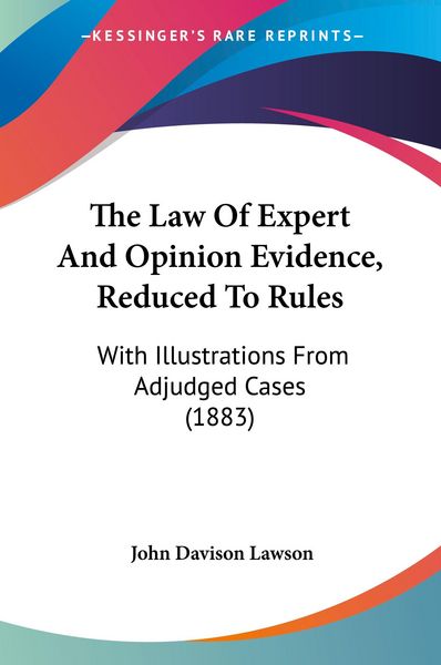 Produktbild: The Law Of Expert And Opinion Evidence, Reduced To Rules