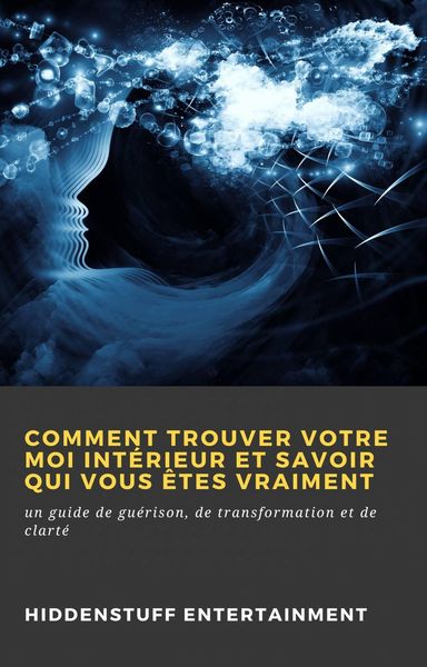 Produktbild: Comment trouver votre moi int&eacute;rieur et savoir qui vous &ecirc;tes vraiment