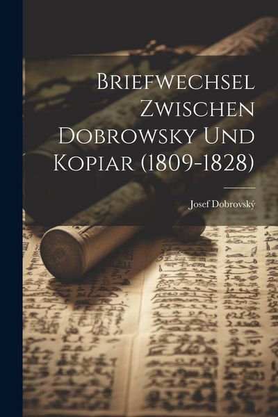 Produktbild: Briefwechsel Zwischen Dobrowsky Und Kopiar (1809-1828)