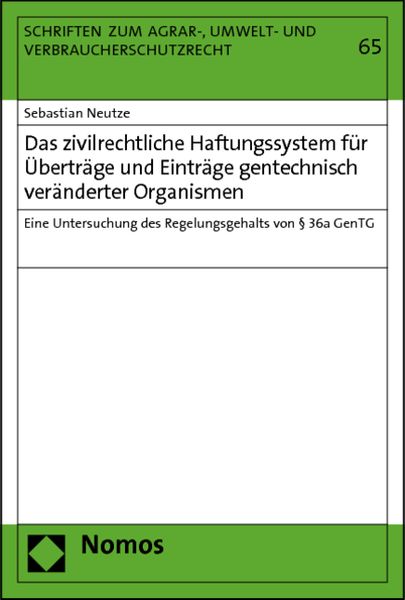 Produktbild: Das zivilrechtliche Haftungssystem f&uuml;r &Uuml;bertr&auml;ge und Eintr&auml;ge gentechnisch ver&auml;nderter Organismen
