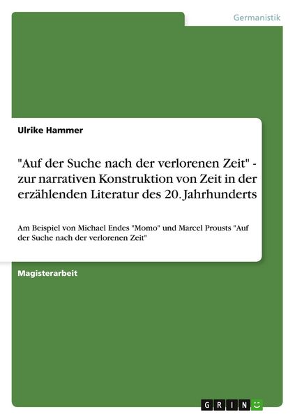 Produktbild: "Auf der Suche nach der verlorenen Zeit" - zur narrativen Konstruktion von Zeit in der erz&auml;hlenden Literatur des 20. Jahrhunderts