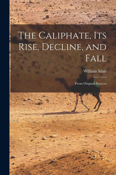 Produktbild: The Caliphate, Its Rise, Decline, and Fall