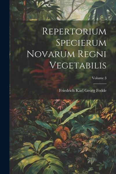 Produktbild: Repertorium Specierum Novarum Regni Vegetabilis; Volume 3