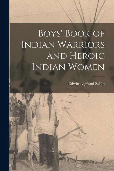 Produktbild: Boys' Book of Indian Warriors and Heroic Indian Women
