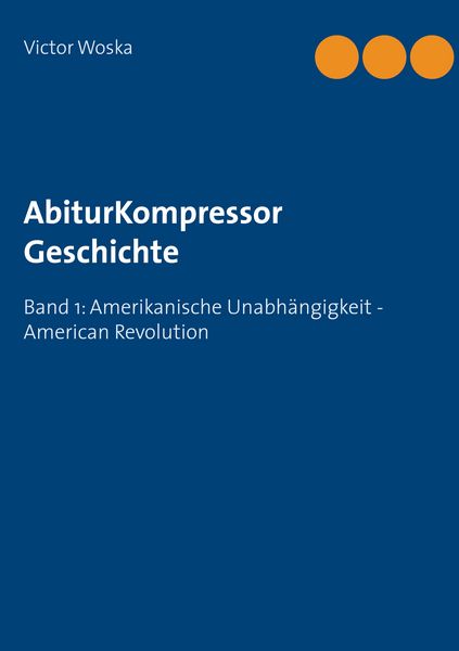 AbiturKompressor Geschichte, Taschenbuch von Victor Woska, BoD – Books on Demand, 9783753424996