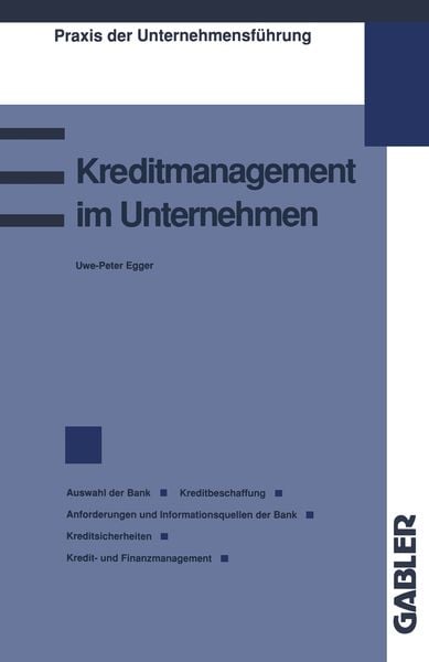 Kreditmanagement im Unternehmen, Taschenbuch von Uwe-Peter Egger, Betriebswirtschaftlicher Verlag Gabler, 9783663021230