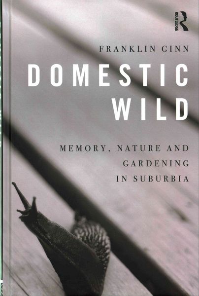 Produktbild: Domestic Wild: Memory, Nature and Gardening in Suburbia