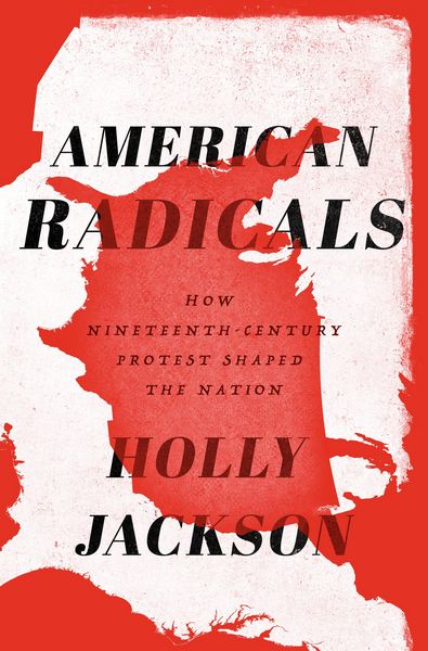 Produktbild: American Radicals: How Nineteenth-Century Protest Shaped the Nation