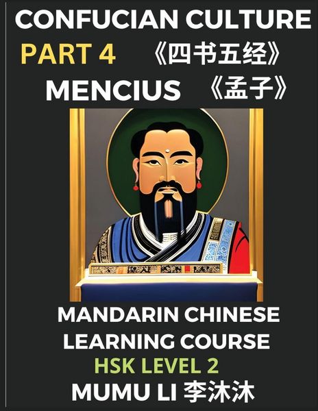 Produktbild: Mencius - Four Books and Five Classics of Confucianism (Part 4)- Mandarin Chinese Learning Course (HSK Level 2), Self-learn China's History & Culture, Easy Lessons, Simplified Characters, Words, Idioms, Stories, Essays, English Vocabulary, Pinyin