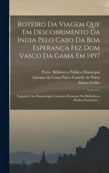 Produktbild: Roteiro Da Viagem Que Em Descobrimento Da India Pelo Cabo Da Boa Esperan&ccedil;a Fez Dom Vasco Da Gama Em 1497