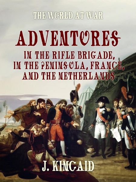 Produktbild: Adventures in the Rifle Brigade, in the Peninsula, France, and the Netherlands
