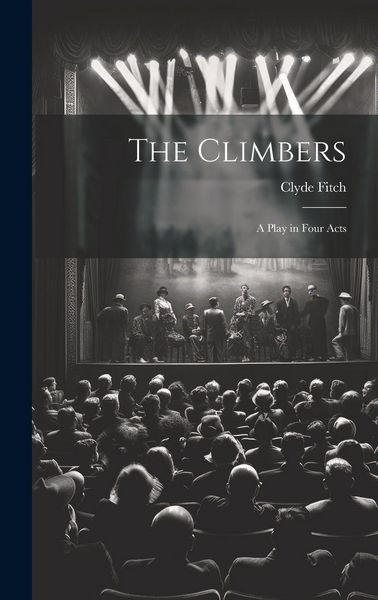 Produktbild: The Climbers: A Play in Four Acts