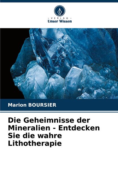 Produktbild: Die Geheimnisse der Mineralien - Entdecken Sie die wahre Lithotherapie