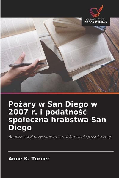 Produktbild: Po&iquest;ary w San Diego w 2007 r. i podatno&iquest;&iquest; spo&iquest;eczna hrabstwa San Diego