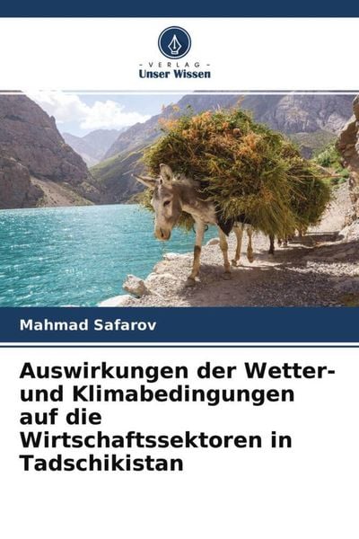 Auswirkungen der Wetter- und Klimabedingungen auf die Wirtschaftssektoren in Tadschikistan, Taschenbuch von Mahmad Safarov, Verlag Unser Wissen,