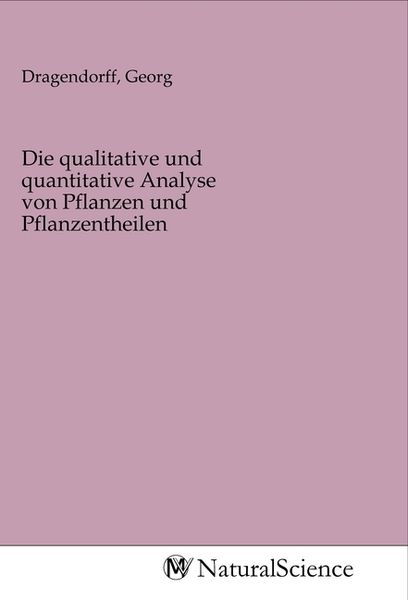 Produktbild: Die qualitative und quantitative Analyse von Pflanzen und Pflanzentheilen